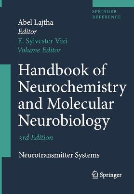 Handbook of Neurochemistry and Molecular Neurobiology: Neurotransmitter Systems - Lajtha, Abel (Editor), and Vizi, Sylvester E (Editor)