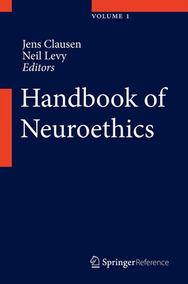 Handbook of Neuroethics - Clausen, Jens (Editor), and Levy, Neil (Editor)