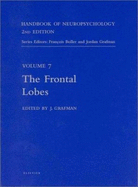 Handbook of Neuropsychology, 2nd Edition: The Frontal Lobes Volume 7