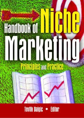 Handbook of Niche Marketing: Principles and Practice - Weinstein, Art