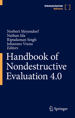 Handbook of Nondestructive Evaluation 4.0 - Meyendorf, Norbert (Editor), and Ida, Nathan (Editor), and Singh, Ripudaman (Editor)