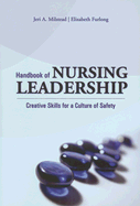 Handbook of Nursing Leadership: Creative Skills for a Culture of Safety - Milstead, Jeri A, PhD, RN, CNAA, and Furlong, Elizabeth