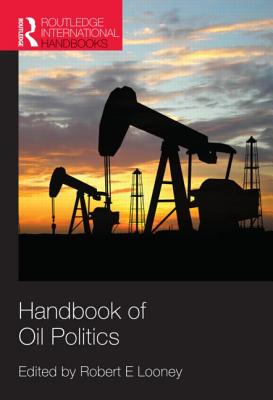 Handbook of Oil Politics - Looney, Robert (Editor)