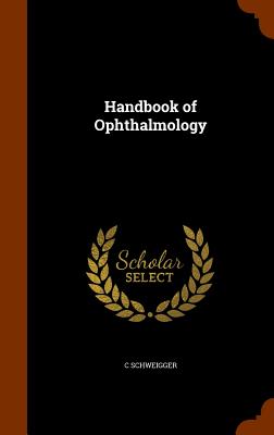 Handbook of Ophthalmology - Schweigger, C