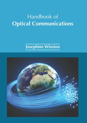 Handbook of Optical Communications - Winston, Josephine (Editor)