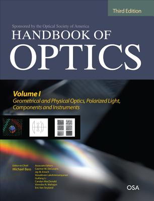 Handbook of Optics, Third Edition Volume I: Geometrical and Physical Optics, Polarized Light, Components and Instruments(set) - Bass, Michael, and Decusatis, Casimer, and Enoch, Jay M