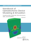 Handbook of Optoelectronic Device Modeling and Simulation: Fundamentals, Materials, Nanostructures, Leds, and Amplifiers, Vol. 1