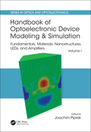 Handbook of Optoelectronic Device Modeling and Simulation: Fundamentals, Materials, Nanostructures, LEDs, and Amplifiers, Vol. 1