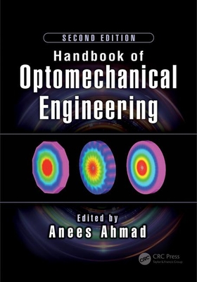 Handbook of Optomechanical Engineering - Ahmad, Anees (Editor)