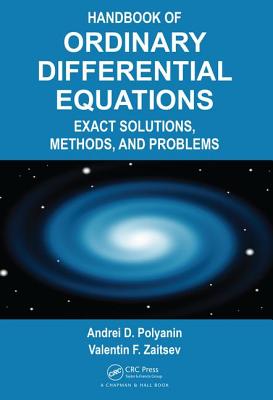 Handbook of Ordinary Differential Equations: Exact Solutions, Methods, and Problems - Polyanin, Andrei D, and Zaitsev, Valentin F