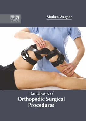 Handbook of Orthopedic Surgical Procedures - Wagner, Markus (Editor)