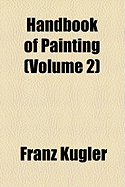 Handbook of Painting; The Italian Schools Volume 2 - Kugler, Franz