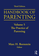 Handbook of Parenting: Volume 5: The Practice of Parenting, Third Edition