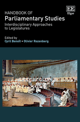 Handbook of Parliamentary Studies: Interdisciplinary Approaches to Legislatures - Benot, Cyril (Editor), and Rozenberg, Olivier (Editor)