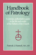 Handbook of Patrology - Hamell, Patrick J