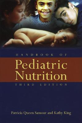 Handbook of Pediatric Nutrition, Third Edition - Samour, Patricia Queen, and King, Kathy, Rd, LD