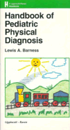 Handbook of Pediatric Physical Diagnosis - Barness, Lewis A, MD, and Cooper, Davis S (Foreword by), and Cooper, David S (Foreword by)