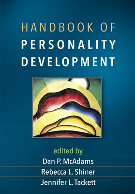 Handbook of Personality Development - McAdams, Dan P. (Editor), and Shiner, Rebecca L. (Editor), and Tackett, Jennifer L. (Editor)