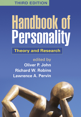 Handbook of Personality, Third Edition: Theory and Research - John, Oliver P, PhD (Editor), and Robins, Richard W, PhD (Editor), and Pervin, Lawrence A, PhD (Editor)