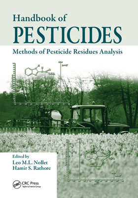 Handbook of Pesticides: Methods of Pesticide Residues Analysis - Nollet, Leo M.L. (Editor), and Rathore, Hamir S. (Editor)