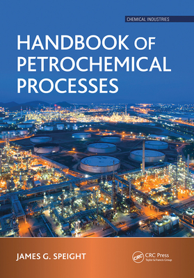 Handbook of Petrochemical Processes - Speight, James G