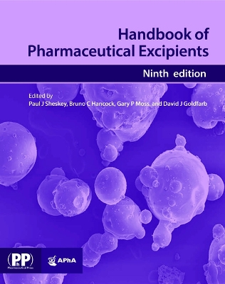 Handbook of Pharmaceutical Excipients: Edition 9 - Sheskey, Paul J (Editor), and C Hancock, Bruno (Editor), and P Moss, Gary (Editor)