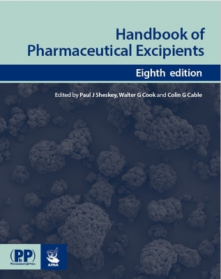 Handbook of Pharmaceutical Excipients - Sheskey, Paul J (Editor), and Cook, Walter G (Editor), and Cable, Colin G (Editor)