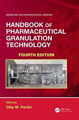 Handbook of Pharmaceutical Granulation Technology - Parikh, Dilip M (Editor)