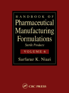 Handbook of Pharmaceutical Manufacturing Formulations: Sterile Products (Volume 6 of 6) - Niazi, Sarfaraz (Editor)