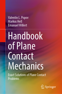 Handbook of Plane Contact Mechanics: Exact Solutions of Plane Contact Problems - Popov, Valentin L, and He, Markus, and Willert, Emanuel