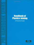 Handbook of Plastics Joining: A Practical Guide a Practical Guide - Plastics Design Library, and Pdl Staff, and Pdl