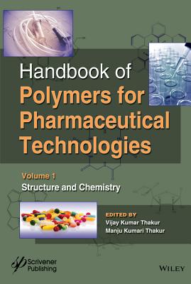 Handbook of Polymers for Pharmaceutical Technologies, Structure and Chemistry - Thakur, Vijay Kumar, and Thakur, Manju Kumari