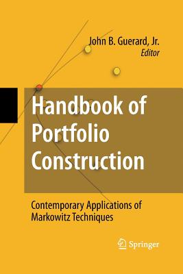 Handbook of Portfolio Construction: Contemporary Applications of Markowitz Techniques - Guerard Jr, John B (Editor)