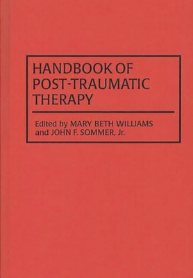 Handbook of Post-Traumatic Therapy - Sommer, John, and Williams, Marybeth