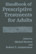 Handbook of Prescriptive Treatments for Adults - Ammerman, Robert T. (Editor), and Hersen, Michel (Editor)