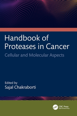 Handbook of Proteases in Cancer: Cellular and Molecular Aspects - Chakraborti, Sajal (Editor)