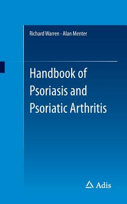 Handbook of Psoriasis and Psoriatic Arthritis - Warren, Richard (Editor), and Menter, Alan (Editor)