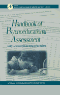 Handbook of Psychoeducational Assessment: A Practical Handbook a Volume in the Educational Psychology Series Volume .