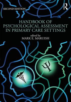 Handbook of Psychological Assessment in Primary Care Settings - Maruish, Mark E. (Editor)