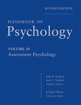 Handbook of Psychology, Assessment Psychology - Weiner, Irving B., and Graham, John R., and Naglieri, Jack A.