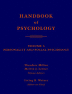 Handbook of Psychology, Volume 5: Personality and Social Psychology