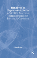 Handbook of Psychotropic Herbs: A Scientific Analysis of Herbal Remedies for Psychiatric Conditions