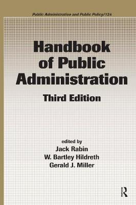 Handbook of Public Administration - Rabin, Jack (Editor), and Hildreth, W Bartley (Editor), and Miller, Gerald J (Editor)