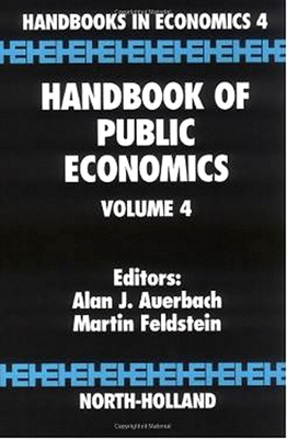 Handbook of Public Economics: Volume 4 - Auerbach, A J (Editor), and Feldstein, M (Editor)