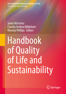 Handbook of Quality of Life and Sustainability - Martinez, Javier (Editor), and Mikkelsen, Claudia Andrea (Editor), and Phillips, Rhonda (Editor)