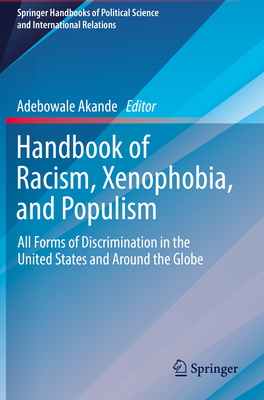 Handbook of Racism, Xenophobia, and Populism: All Forms of Discrimination in the United States and Around the Globe - Akande, Adebowale (Editor)