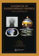 Handbook of Radiotherapy Physics: Theory and Practice - Mayles, P (Editor), and Nahum, A (Editor), and Rosenwald, Jean-Claude (Contributions by)