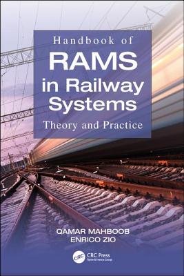 Handbook of RAMS in Railway Systems: Theory and Practice - Mahboob, Qamar (Editor), and Zio, Enrico (Editor)