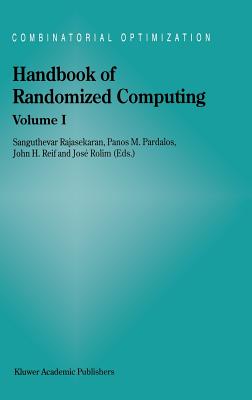 Handbook of Randomized Computing: Volume I/II - Rajasekaran, Sanguthevar (Editor), and Pardalos, Panos M (Editor), and Reif, J H (Editor)