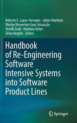 Handbook of Re-Engineering Software Intensive Systems into Software Product Lines - Lopez-Herrejon, Roberto E. (Editor), and Martinez, Jabier (Editor), and Guez Assuno, Wesley Klewerton (Editor)